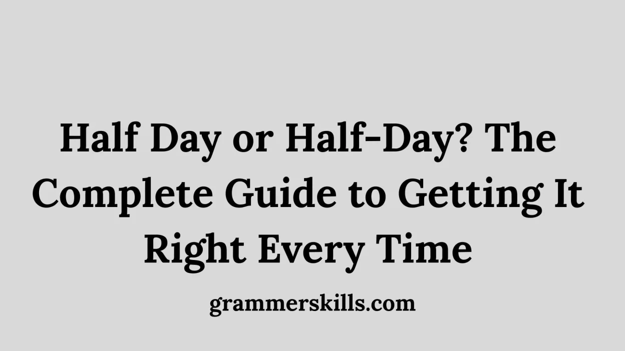 Half Day or Half-Day? The Complete Guide to Getting It Right Every Time
