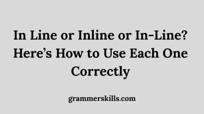 In Line or Inline or In-Line? Here’s How to Use Each One Correctly