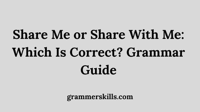 Share Me or Share With Me: Which Is Correct? Grammar Guide