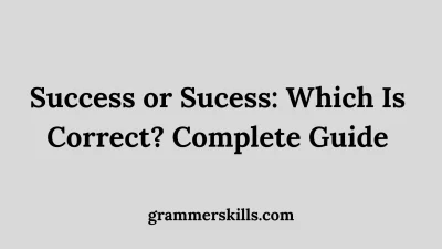 Success or Sucess: Which Is Correct? Complete Guide