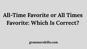 All-Time Favorite or All Times Favorite: Which Is Correct?