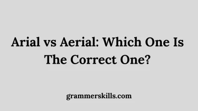 Arial vs Aerial: Which One Is The Correct One?