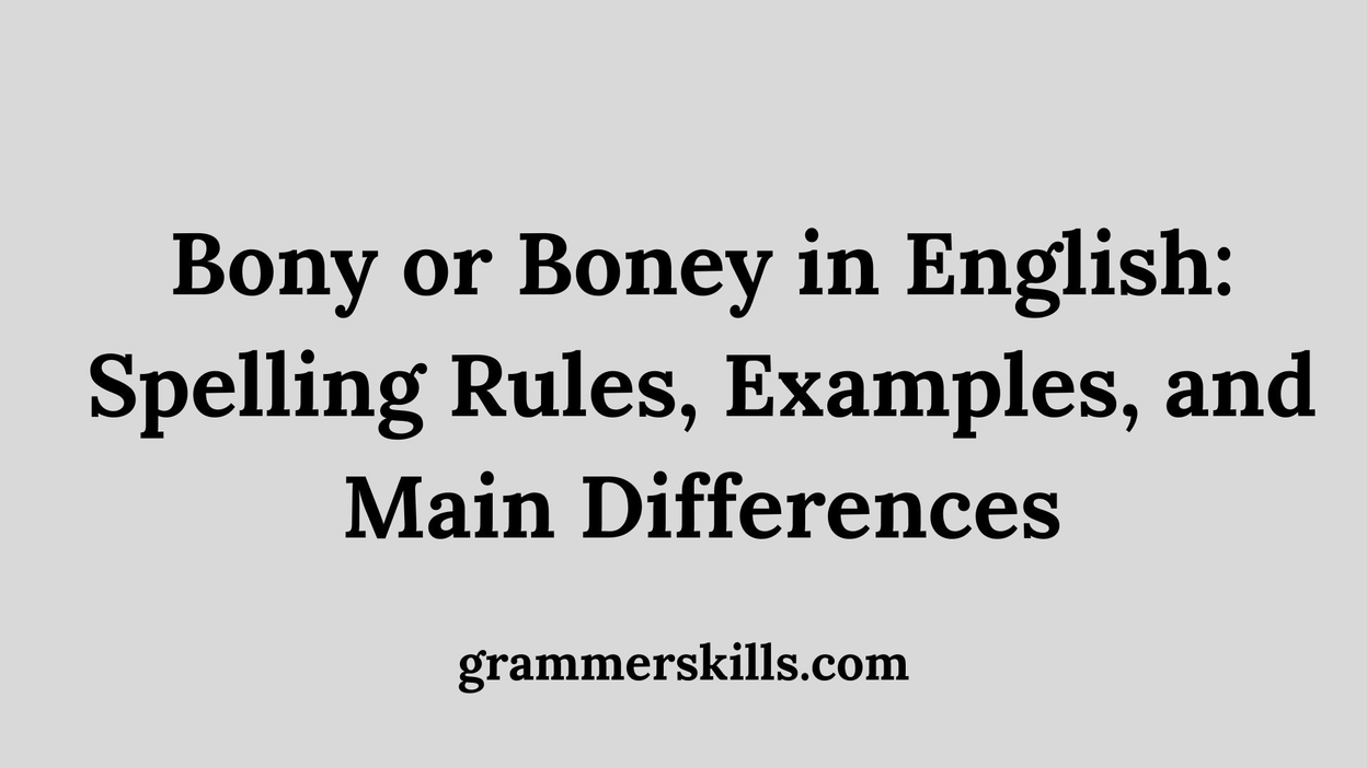 Bony or Boney in English: Spelling Rules, Examples, and Main Differences