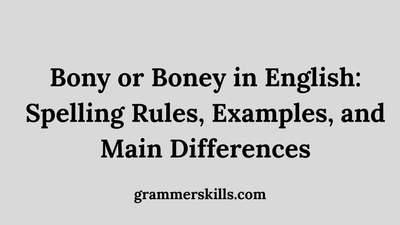 Bony or Boney in English: Spelling Rules, Examples, and Main Differences
