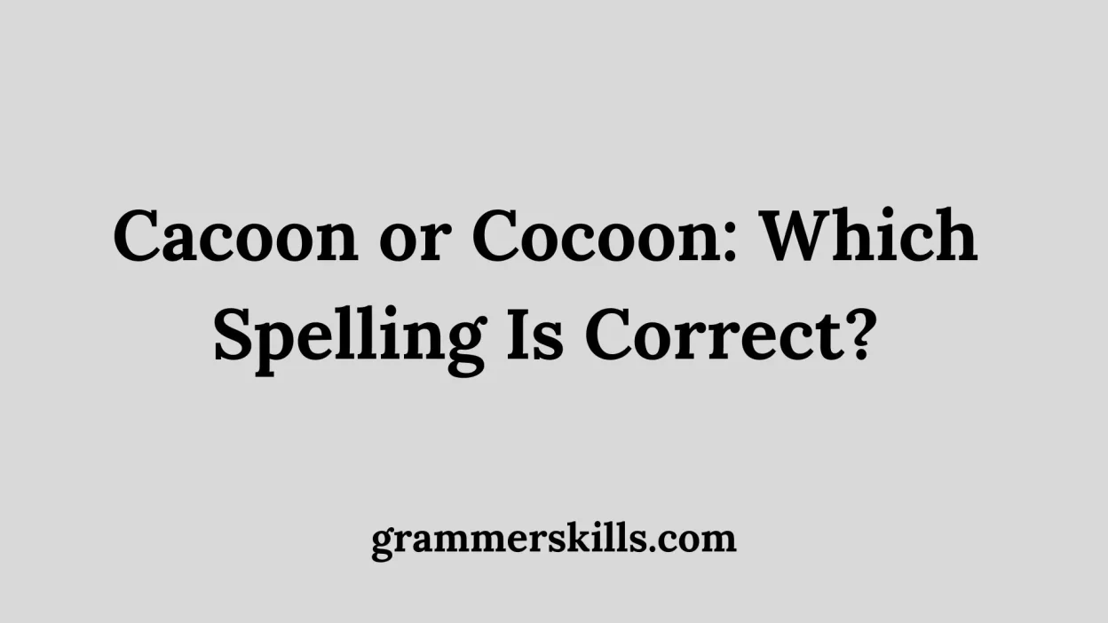 Cacoon or Cocoon: Which Spelling Is Correct?