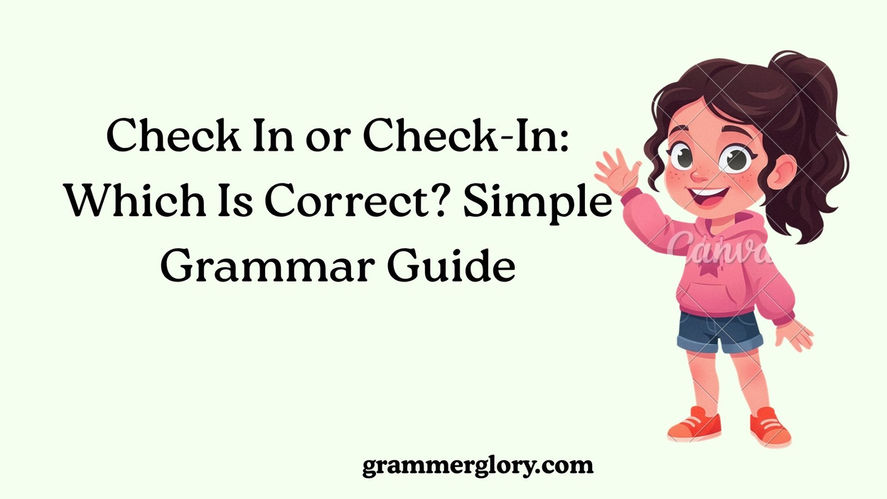 Check In or Check-In: Which Is Correct? Simple Grammar Guide