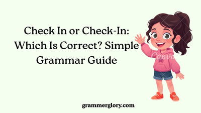 Check In or Check-In: Which Is Correct? Simple Grammar Guide