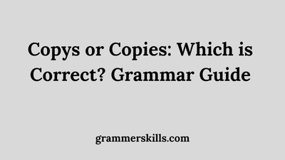 Copys or Copies: Which is Correct? Grammar Guide