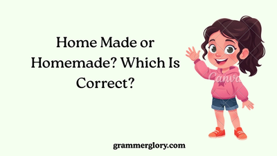 Home Made or Homemade? Which Is Correct?