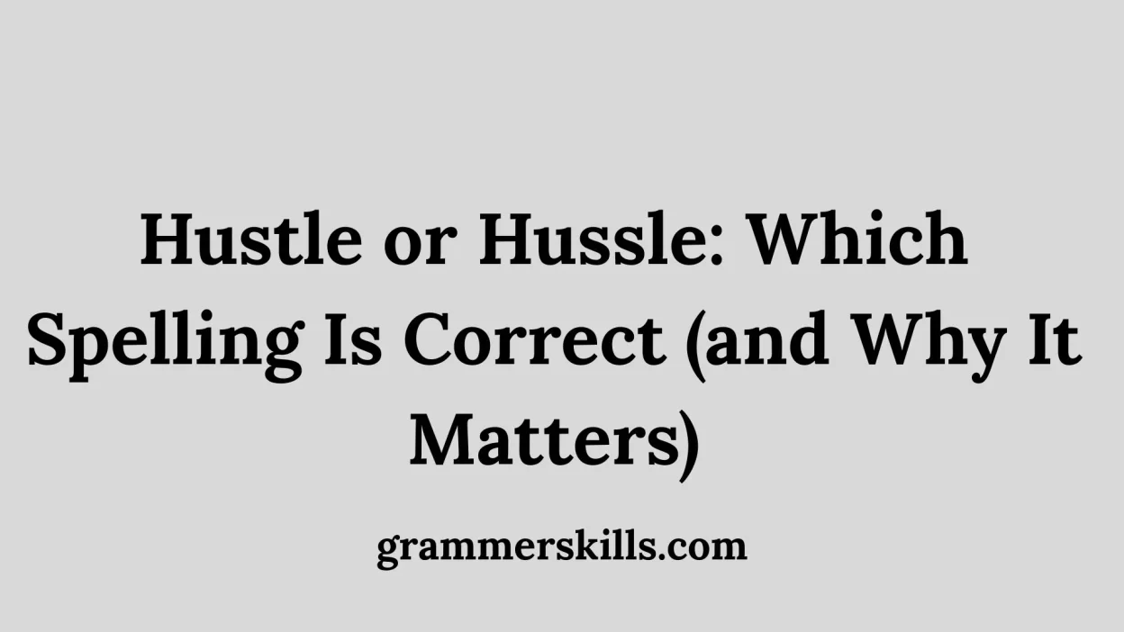 Hustle or Hussle: Which Spelling Is Correct (and Why It Matters)