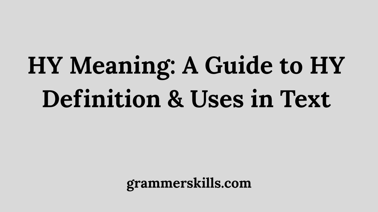 HY Meaning: A Guide to HY Definition & Uses in Text
