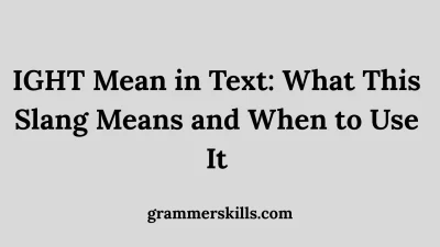 IGHT Mean in Text: What This Slang Means and When to Use It