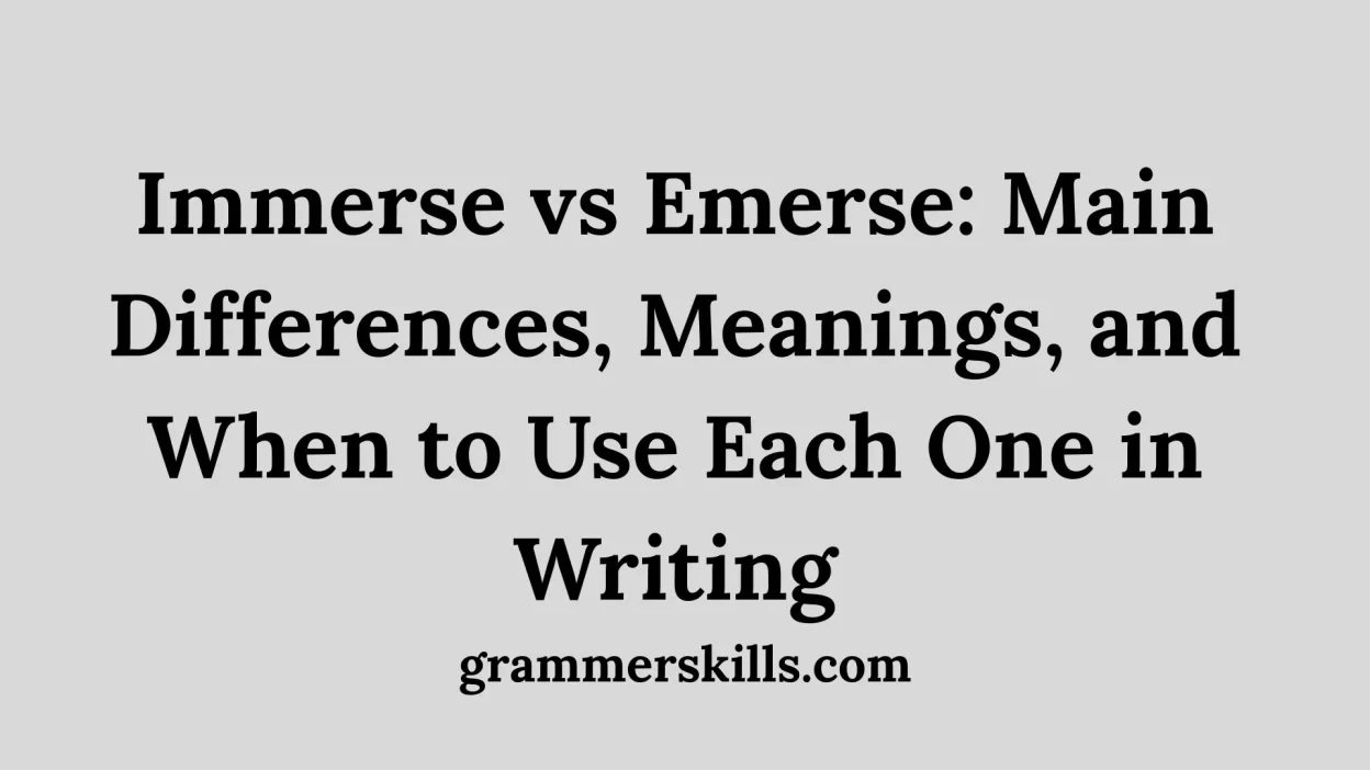 Immerse vs Emerse: Main Differences, Meanings, and When to Use Each One in Writing