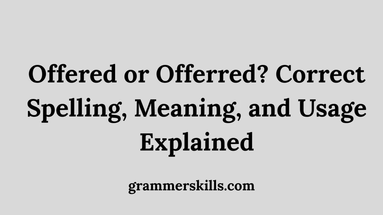 Offered or Offerred? Correct Spelling, Meaning, and Usage Explained