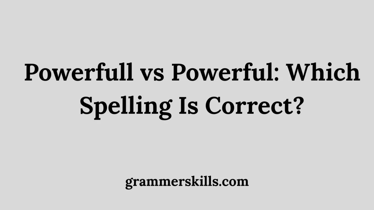 Powerfull vs Powerful: Which Spelling Is Correct?