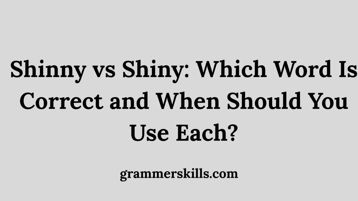 Shinny vs Shiny: Which Word Is Correct and When Should You Use Each?