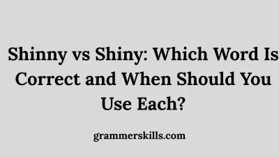 Shinny vs Shiny: Which Word Is Correct and When Should You Use Each?