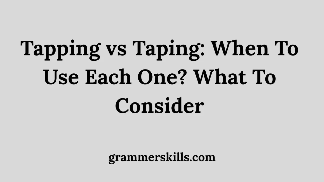 Tapping vs Taping: When To Use Each One? What To Consider