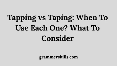 Tapping vs Taping: When To Use Each One? What To Consider