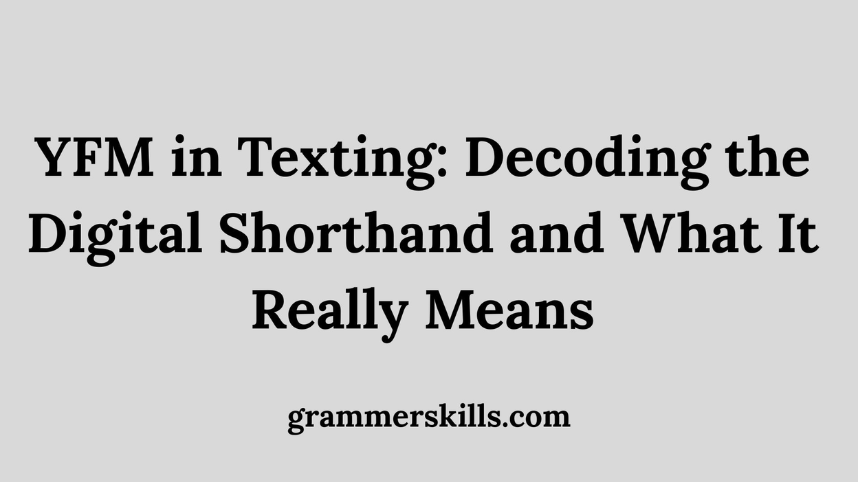 YFM in Texting: Decoding the Digital Shorthand and What It Really Means